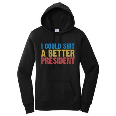 Retro I Could Shit A Better President Funny Meme Women's Pullover Hoodie