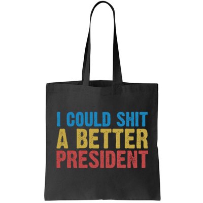 Retro I Could Shit A Better President Funny Meme Tote Bag