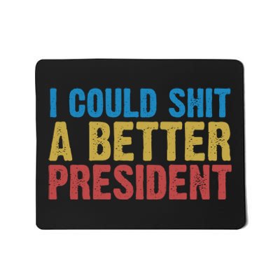 Retro I Could Shit A Better President Funny Meme Mousepad