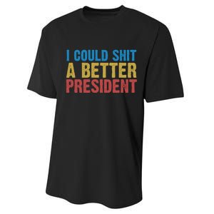 Retro I Could Shit A Better President Funny Meme Performance Sprint T-Shirt