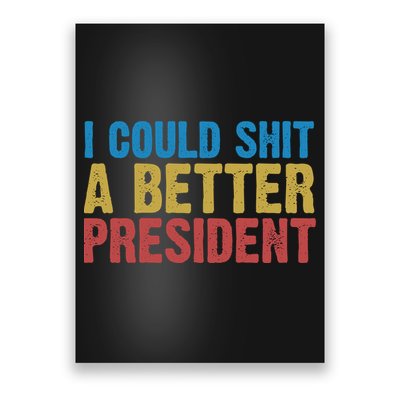 Retro I Could Shit A Better President Funny Meme Poster