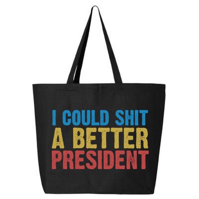 Retro I Could Shit A Better President Funny Meme 25L Jumbo Tote
