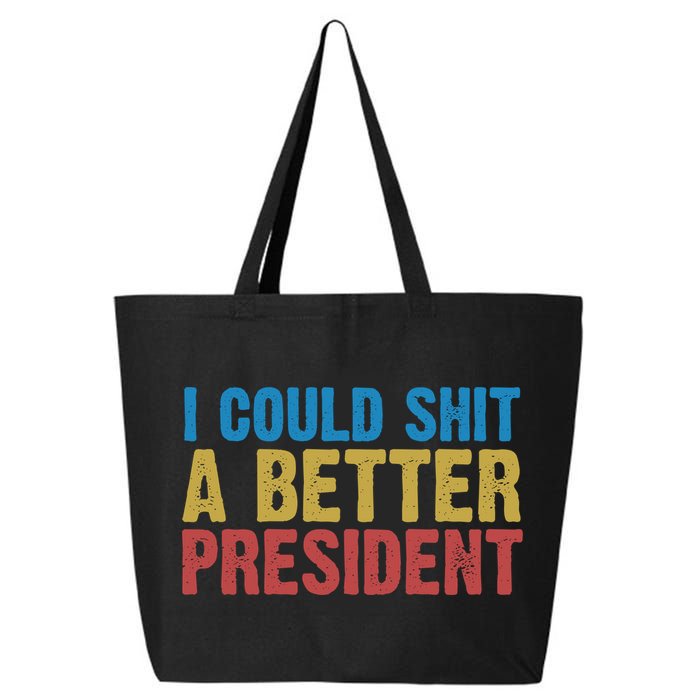 Retro I Could Shit A Better President Funny Meme 25L Jumbo Tote