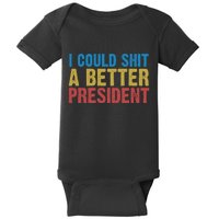 Retro I Could Shit A Better President Funny Meme Baby Bodysuit