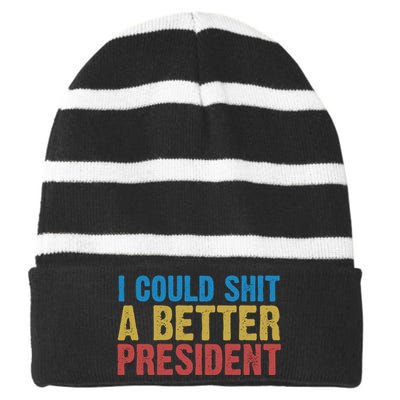 Retro I Could Shit A Better President Funny Meme Striped Beanie with Solid Band