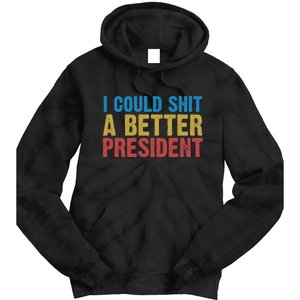 Retro I Could Shit A Better President Funny Meme Tie Dye Hoodie