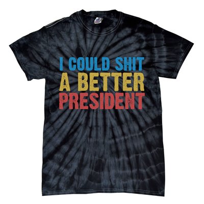 Retro I Could Shit A Better President Funny Meme Tie-Dye T-Shirt