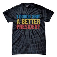 Retro I Could Shit A Better President Funny Meme Tie-Dye T-Shirt