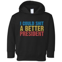 Retro I Could Shit A Better President Funny Meme Toddler Hoodie