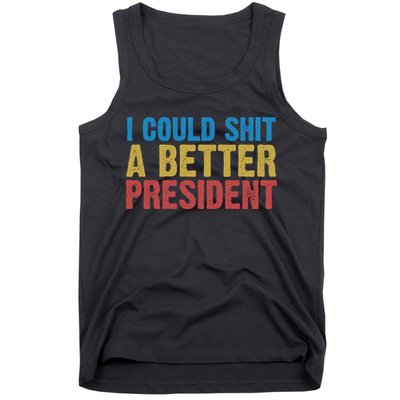 Retro I Could Shit A Better President Funny Meme Tank Top