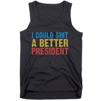 Retro I Could Shit A Better President Funny Meme Tank Top