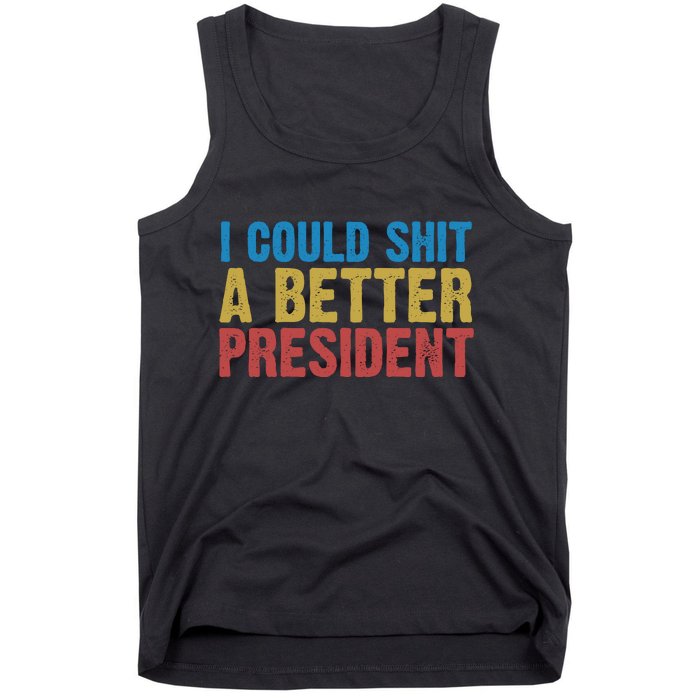 Retro I Could Shit A Better President Funny Meme Tank Top