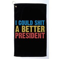 Retro I Could Shit A Better President Funny Meme Golf Towel