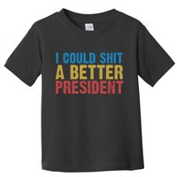 Retro I Could Shit A Better President Funny Meme Toddler T-Shirt