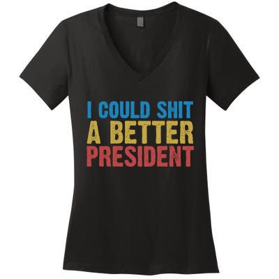 Retro I Could Shit A Better President Funny Meme Women's V-Neck T-Shirt