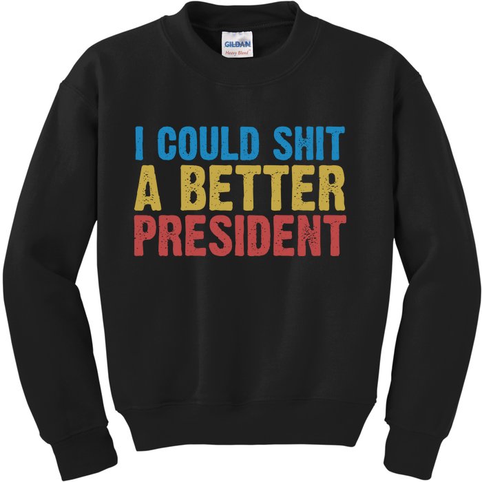 Retro I Could Shit A Better President Funny Meme Kids Sweatshirt