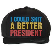 Retro I Could Shit A Better President Funny Meme Wool Snapback Cap