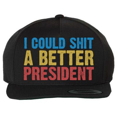 Retro I Could Shit A Better President Funny Meme Wool Snapback Cap