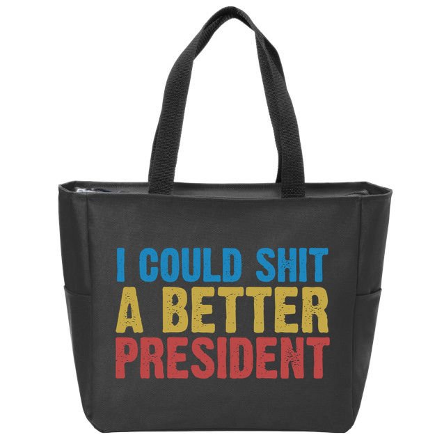 Retro I Could Shit A Better President Funny Meme Zip Tote Bag