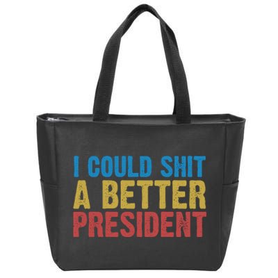 Retro I Could Shit A Better President Funny Meme Zip Tote Bag