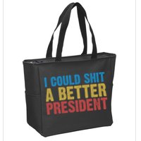 Retro I Could Shit A Better President Funny Meme Zip Tote Bag