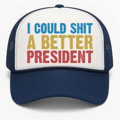 Retro I Could Shit A Better President Funny Meme Trucker Hat