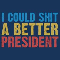 Retro I Could Shit A Better President Funny Meme Infant Baby Jersey Bodysuit