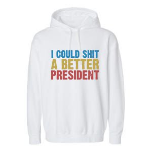 Retro I Could Shit A Better President Funny Meme Garment-Dyed Fleece Hoodie