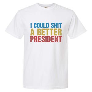 Retro I Could Shit A Better President Funny Meme Garment-Dyed Heavyweight T-Shirt