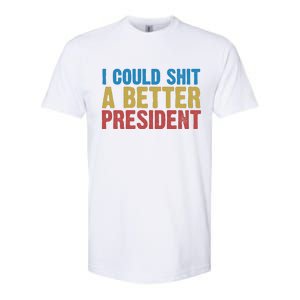 Retro I Could Shit A Better President Funny Meme Softstyle CVC T-Shirt