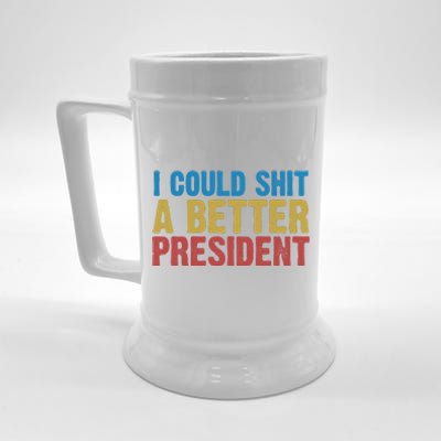 Retro I Could Shit A Better President Funny Meme Beer Stein