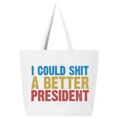 Retro I Could Shit A Better President Funny Meme 25L Jumbo Tote