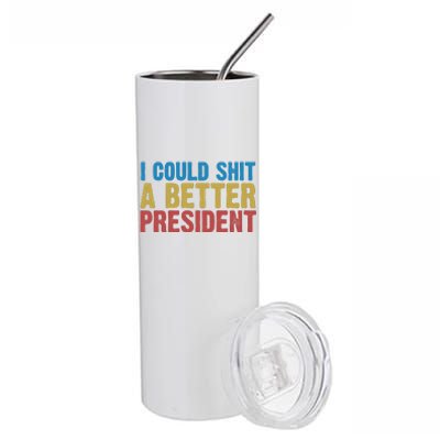 Retro I Could Shit A Better President Funny Meme Stainless Steel Tumbler