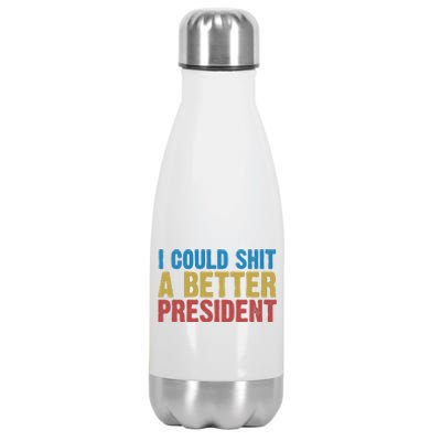 Retro I Could Shit A Better President Funny Meme Stainless Steel Insulated Water Bottle