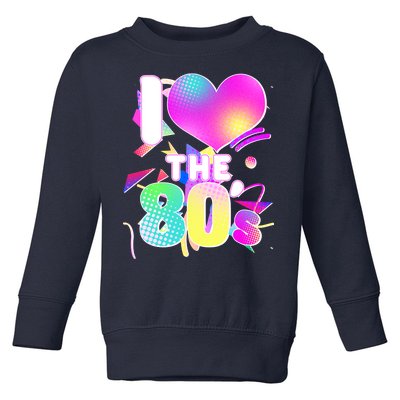 Retro I Love The 80's  Toddler Sweatshirt