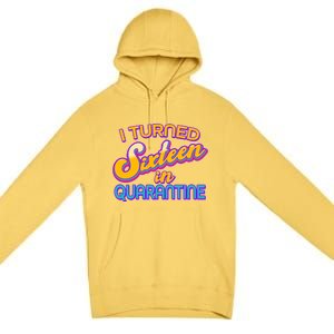 Retro I Turned Sixteen In Quarantine Premium Pullover Hoodie