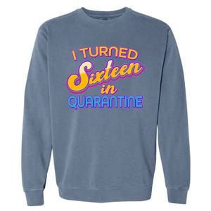 Retro I Turned Sixteen In Quarantine Garment-Dyed Sweatshirt