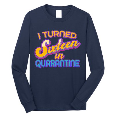 Retro I Turned Sixteen In Quarantine Long Sleeve Shirt