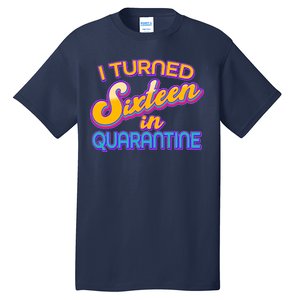 Retro I Turned Sixteen In Quarantine Tall T-Shirt