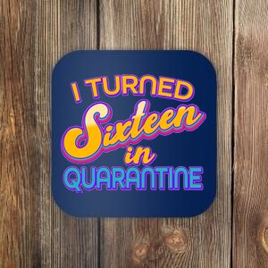 Retro I Turned Sixteen In Quarantine Coaster