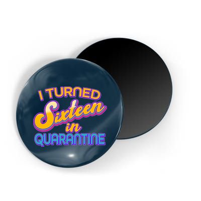 Retro I Turned Sixteen In Quarantine Magnet