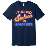 Retro I Turned Sixteen In Quarantine Premium T-Shirt