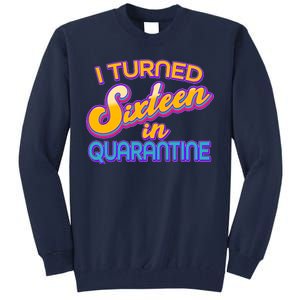 Retro I Turned Sixteen In Quarantine Tall Sweatshirt