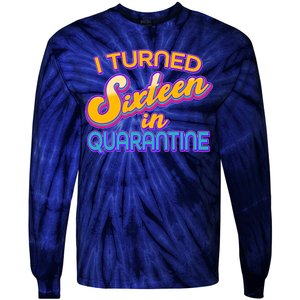 Retro I Turned Sixteen In Quarantine Tie-Dye Long Sleeve Shirt