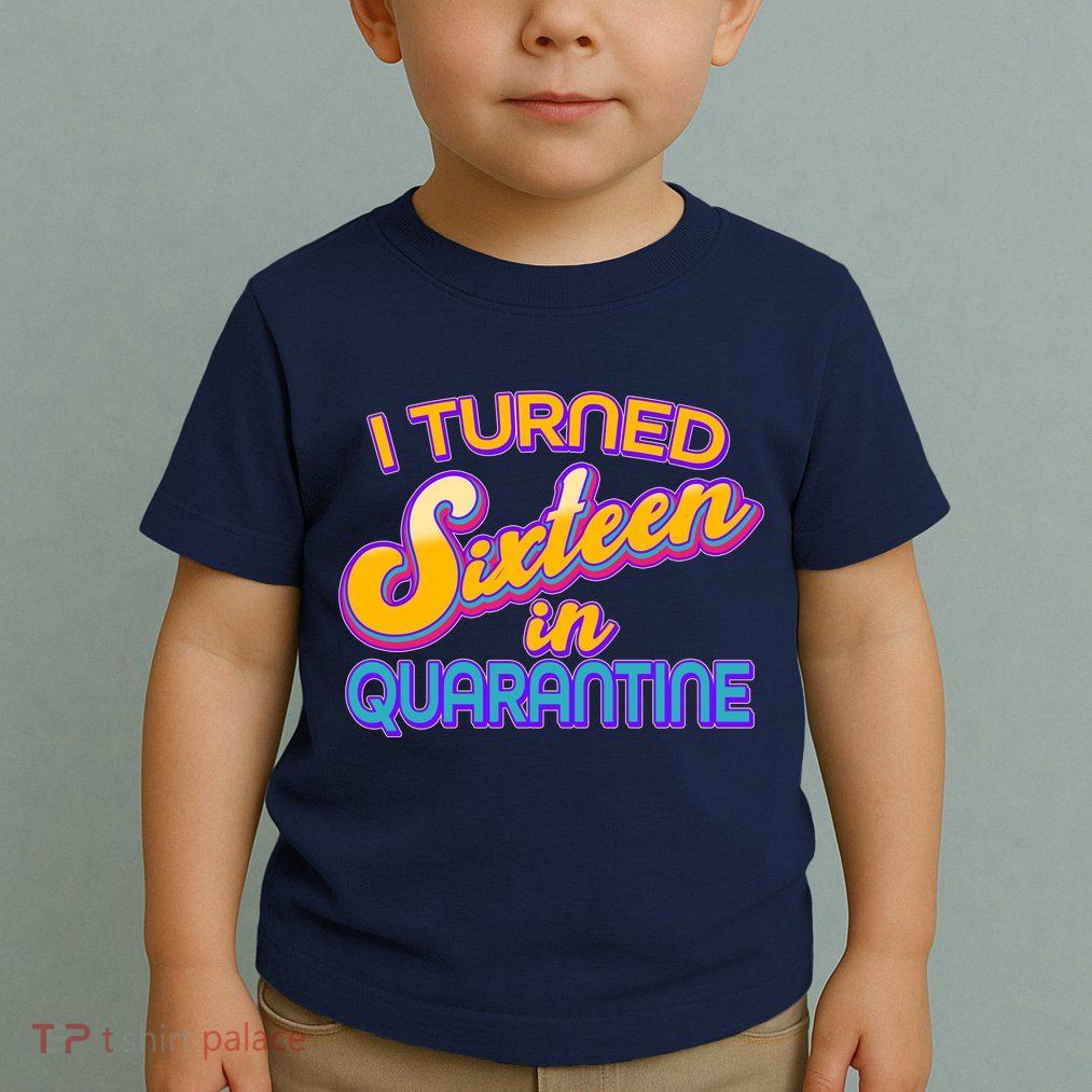 Retro I Turned Sixteen In Quarantine Toddler T-Shirt