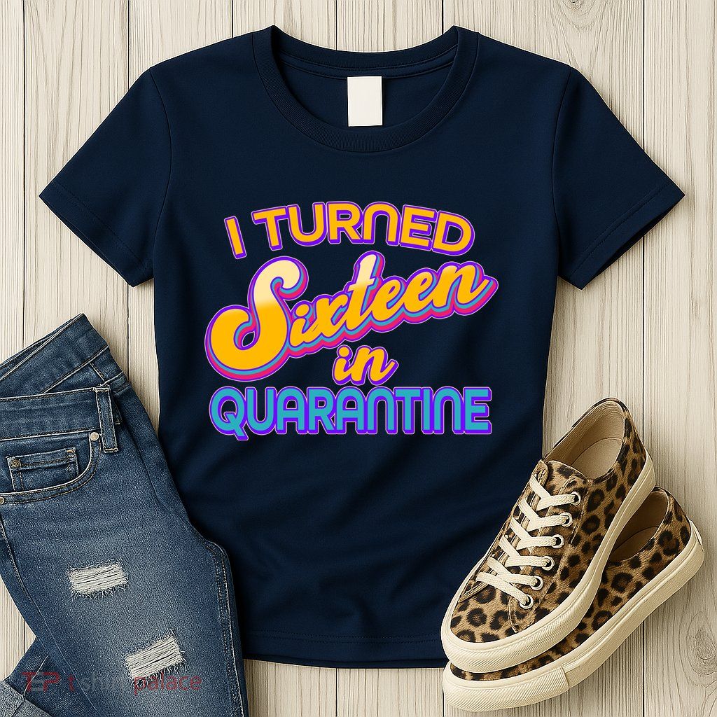 Retro I Turned Sixteen In Quarantine Womens T-Shirt