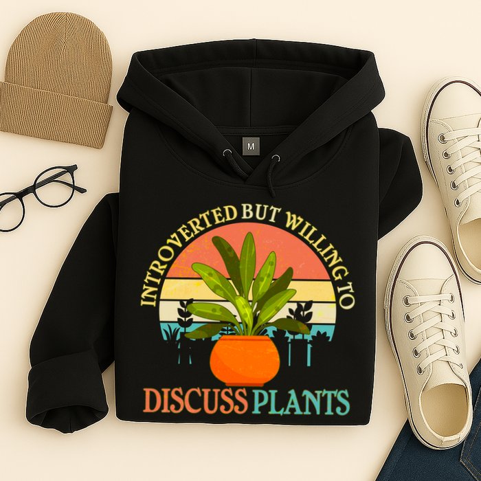Retro Introverted But Willing To Discuss Plants Hoodie