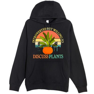 Retro Introverted But Willing To Discuss Plants Premium Pullover Hoodie