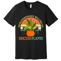 Retro Introverted But Willing To Discuss Plants Premium T-Shirt