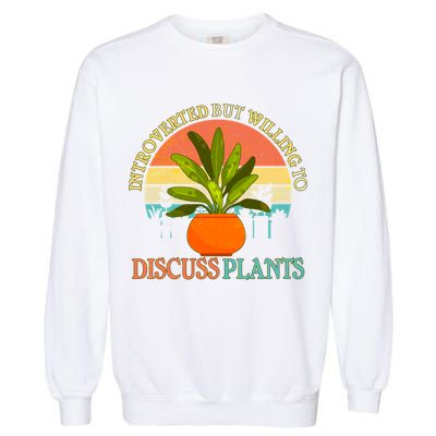 Retro Introverted But Willing To Discuss Plants Garment-Dyed Sweatshirt